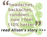 headaches, backaches, rundown...now I feel 110% better